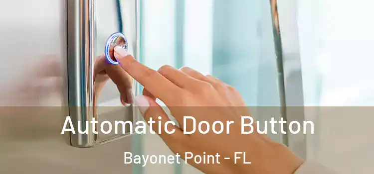 Automatic Door Button Bayonet Point - FL