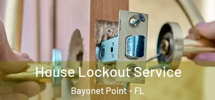 House Lockout Service Bayonet Point - FL