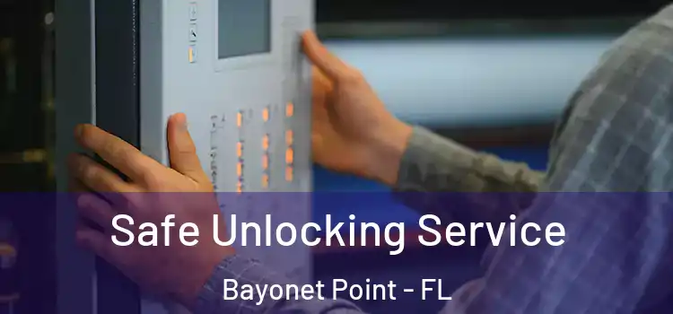 Safe Unlocking Service Bayonet Point - FL