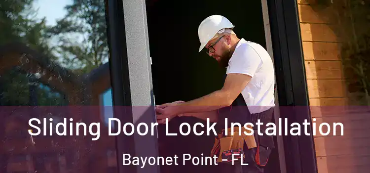 Sliding Door Lock Installation Bayonet Point - FL